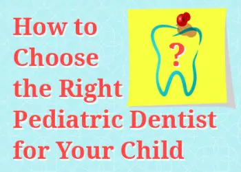 Choosing-a-Pediatric-Dentist-350x250